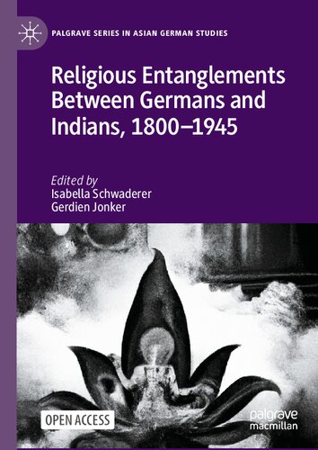 Religious Entanglements Between Germans and Indians, 1800–1945 (Palgrave Series in Asian German Studies)