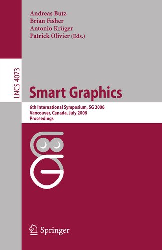 Smart Graphics: 6th International Symposium, SG 2006, Vancover, Canada, July 23-25, 2006, Proceedings (Lecture Notes in Computer Science, 4073)