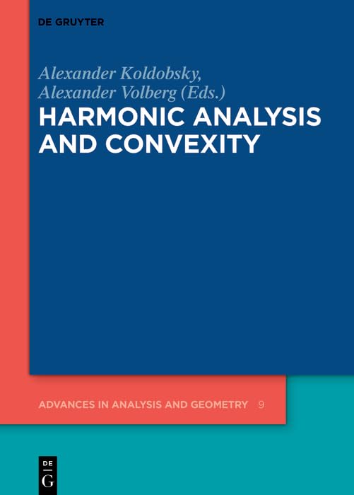 Harmonic Analysis and Convexity (Advances in Analysis and Geometry, 9)