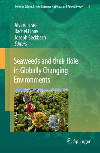 Seaweeds and their Role in Globally Changing Environments (Cellular Origin, Life in Extreme Habitats and Astrobiology, 15)