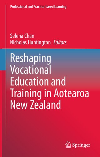 Reshaping Vocational Education and Training in Aotearoa New Zealand (Professional and Practice-based Learning, 34)