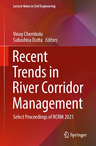 Recent Trends in River Corridor Management: Select Proceedings of RCRM 2021 (Lecture Notes in Civil Engineering, 229)