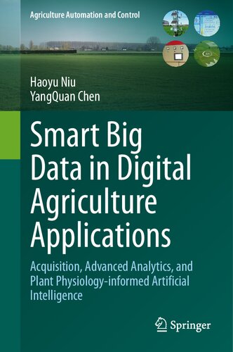 Smart Big Data in Digital Agriculture Applications: Acquisition, Advanced Analytics, and Plant Physiology-informed Artificial Intelligence (Agriculture Automation and Control)