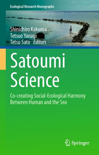Satoumi Science: Co-creating Social-Ecological Harmony Between Human and the Sea (Ecological Research Monographs)