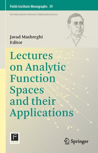 Lectures on Analytic Function Spaces and their Applications (Fields Institute Monographs, 39)
