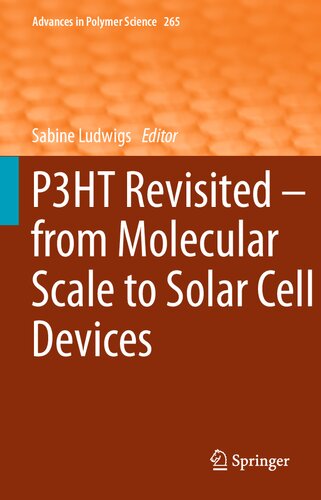 P3HT Revisited – From Molecular Scale to Solar Cell Devices (Advances in Polymer Science, 265)