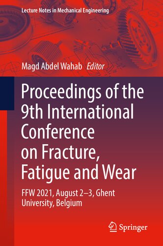 Proceedings of the 9th International Conference on Fracture, Fatigue and Wear: FFW 2021, August 2–3, Ghent University, Belgium (Lecture Notes in Mechanical Engineering)