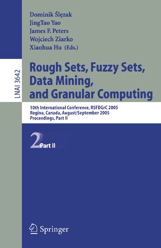 Rough Sets, Fuzzy Sets, Data Mining, and Granular Computing: 10th International Conference, RSFDGrC 2005, Regina, Canada, August 31 - September 2, ... II (Lecture Notes in Computer Science, 3642)