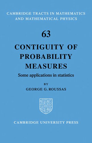 Contiguity of Probability Measures: Some Applications in Statistics (Cambridge Tracts in Mathematics, Series Number 63)