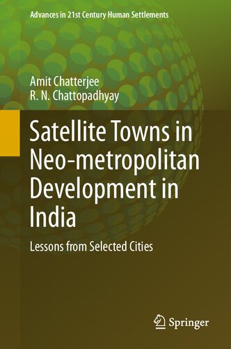 Satellite Towns in Neo-metropolitan Development in India: Lessons from Selected Cities (Advances in 21st Century Human Settlements)