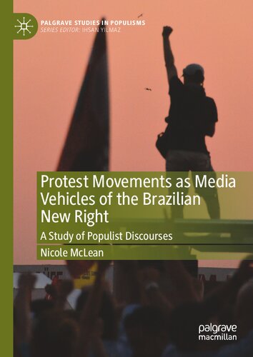Protest Movements as Media Vehicles of the Brazilian New Right: A Study of Populist Discourses (Palgrave Studies in Populisms)