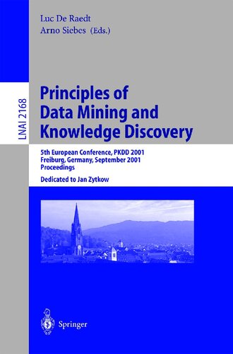Principles of Data Mining and Knowledge Discovery: 5th European Conference, PKDD 2001, Freiburg, Germany, September 3-5, 2001 Proceedings (Lecture Notes in Computer Science, 2168)