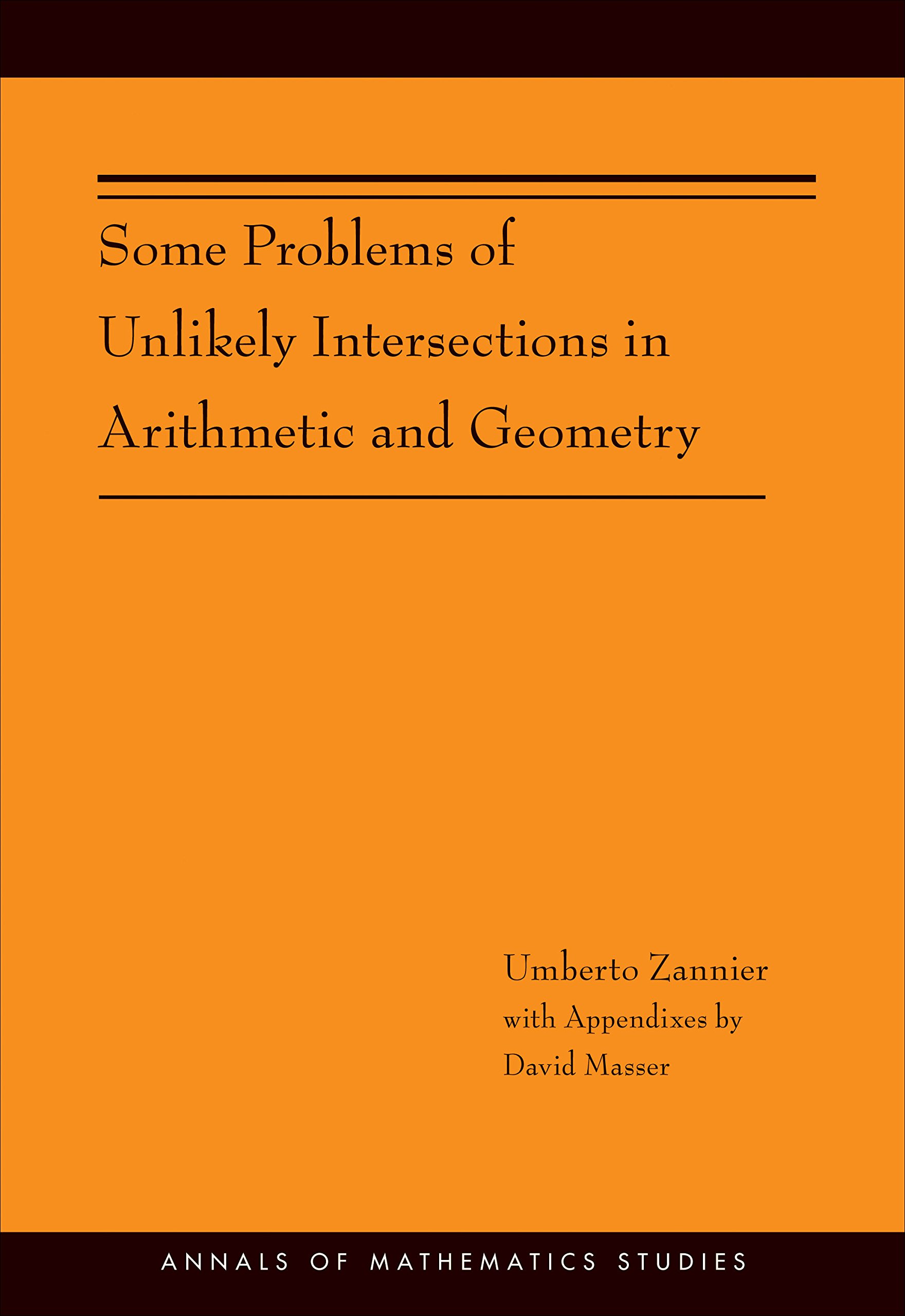 Some Problems of Unlikely Intersections in Arithmetic and Geometry (AM-181) (Annals of Mathematics Studies, 181)