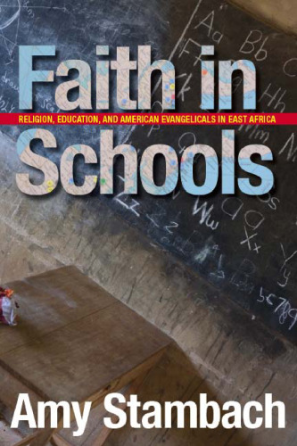 Faith in Schools: Religion, Education, and American Evangelicals in East Africa