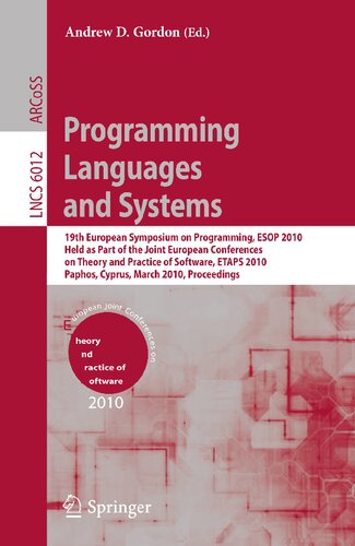 Programming Languages and Systems: 19th European Symposium on Programming, ESOP 2010, Held as Part of the Joint European Conferences on Theory and ... (Lecture Notes in Computer Science, 6012)