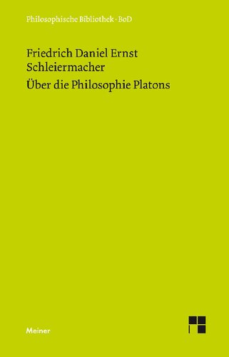 Über die Philosophie Platons: Die Einleitungen zur Übersetzung des Platon (1804-1828). Geschichte der Philosophie. Vorlesungen über Sokrates und Platon (zwischen 1819 und 1823)