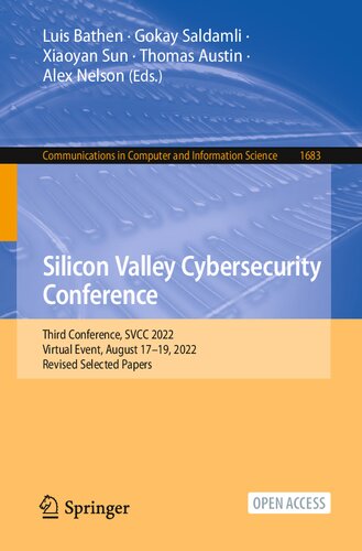 Silicon Valley Cybersecurity Conference: Third Conference, SVCC 2022, Virtual Event, August 17–19, 2022, Revised Selected Papers (Communications in Computer and Information Science, 1683)