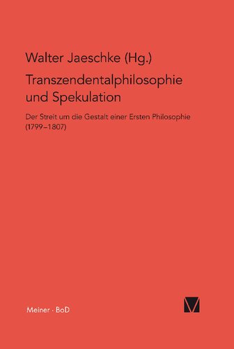 Transzendentalphilosophie und Spekulation: Der Streit um die Gestalt einer Ersten Philosophie (1799-1807)