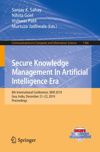 Secure Knowledge Management In Artificial Intelligence Era: 8th International Conference, SKM 2019, Goa, India, December 21–22, 2019, Proceedings ... in Computer and Information Science, 1186)