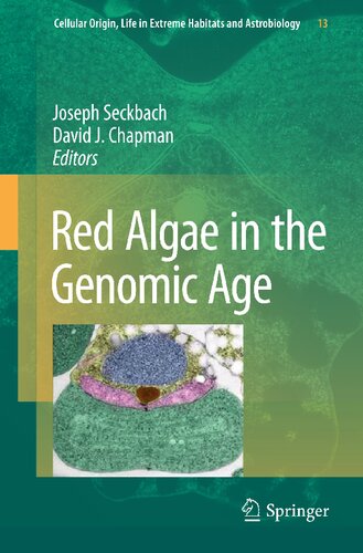 Red Algae in the Genomic Age (Cellular Origin, Life in Extreme Habitats and Astrobiology, 13)