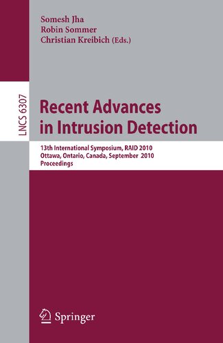 Recent Advances in Intrusion Detection: 13th International Symposium, RAID 2010, Ottawa, Ontario, Canada, September 15-17, 2010, Proceedings (Lecture Notes in Computer Science, 6307)