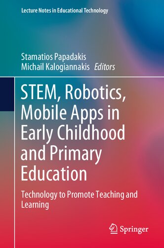 STEM, Robotics, Mobile Apps in Early Childhood and Primary Education: Technology to Promote Teaching and Learning (Lecture Notes in Educational Technology)