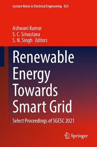 Renewable Energy Towards Smart Grid: Select Proceedings of SGESC 2021 (Lecture Notes in Electrical Engineering, 823)