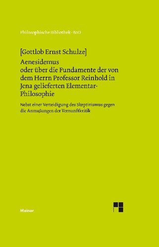 Aenesidemus oder über die Fundamente der von Herrn Professor Reinhold in Jena gelieferten Elementar-Philosophie (German Edition)