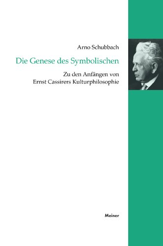 Die Genese des Symbolischen: Zu den Anfängen von Ernst Cassirers Kulturphilosophie