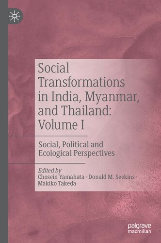Social Transformations in India, Myanmar, and Thailand: Volume I: Social, Political and Ecological Perspectives