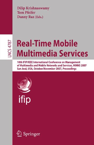 Real-Time Mobile Multimedia Services: 10th IFIP/IEEE International Conference on Management, of Multimedia and Mobile Networks and Services, MMNS ... (Lecture Notes in Computer Science, 4787)