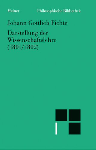 Darstellung der Wissenschaftslehre. Aus den Jahren 1801/02