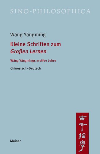 Kleine Schriften zum »Großen Lernen«: Wáng Yángmíngs »reife« Lehre