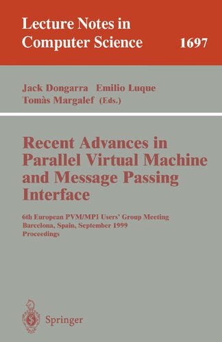 Recent Advances in Parallel Virtual Machine and Message Passing Interface: 6th European PVM/MPI Users' Group Meeting, Barcelona, Spain, September ... (Lecture Notes in Computer Science, 1697)