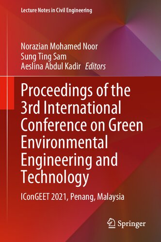 Proceedings of the 3rd International Conference on Green Environmental Engineering and Technology: IConGEET 2021, Penang, Malaysia (Lecture Notes in Civil Engineering, 214)