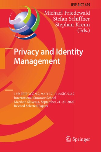 Privacy and Identity Management: 15th IFIP WG 9.2, 9.6/11.7, 11.6/SIG 9.2.2 International Summer School, Maribor, Slovenia, September 21–23, 2020, ... and Communication Technology, 619)