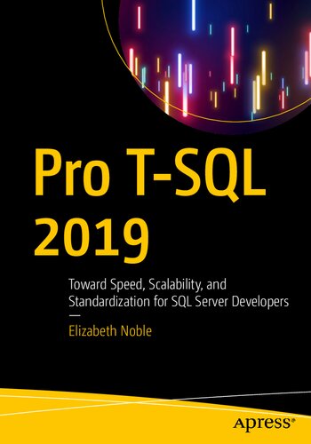 Pro T-SQL 2019: Toward Speed, Scalability, and Standardization for SQL Server Developers