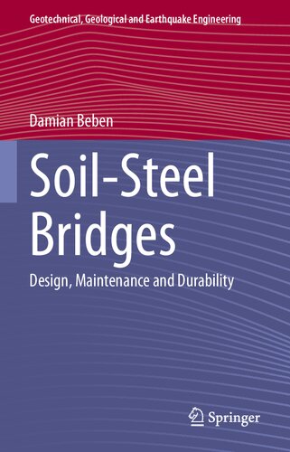 Soil-Steel Bridges: Design, Maintenance and Durability (Geotechnical, Geological and Earthquake Engineering, 49)
