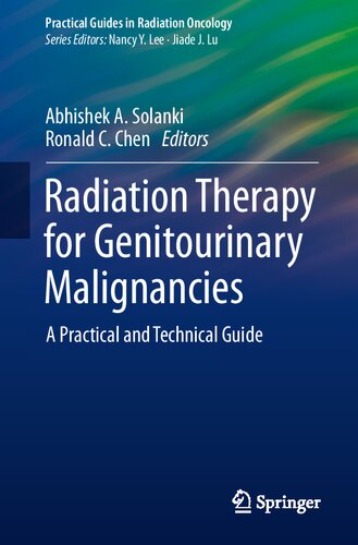 Radiation Therapy for Genitourinary Malignancies: A Practical and Technical Guide (Practical Guides in Radiation Oncology)