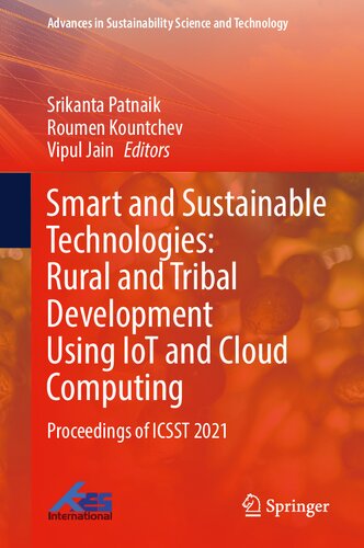 Smart and Sustainable Technologies: Rural and Tribal Development Using IoT and Cloud Computing: Proceedings of ICSST 2021 (Advances in Sustainability Science and Technology)