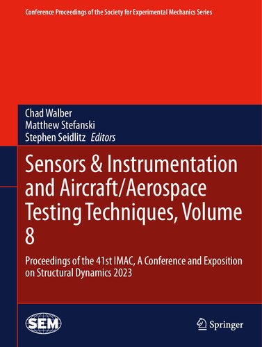 Sensors & Instrumentation and Aircraft/Aerospace Testing Techniques, Volume 8: Proceedings of the 41st IMAC, A Conference and Exposition on Structural ... Society for Experimental Mechanics Series)