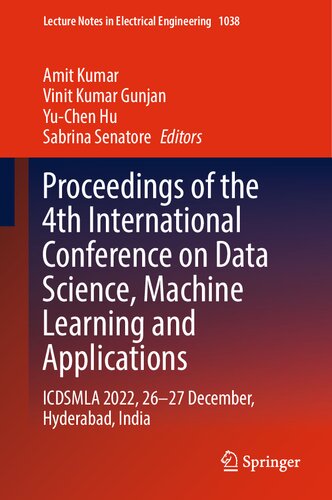 Proceedings of the 4th International Conference on Data Science, Machine Learning and Applications: ICDSMLA 2022, 26–27 December, Hyderabad, India (Lecture Notes in Electrical Engineering, 1038)