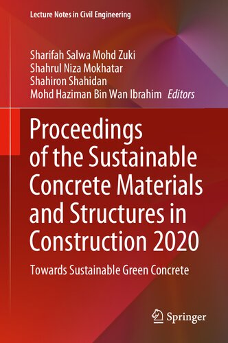 Proceedings of the Sustainable Concrete Materials and Structures in Construction 2020: Towards Sustainable Green Concrete (Lecture Notes in Civil Engineering, 157)