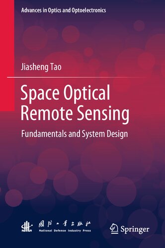 Space Optical Remote Sensing: Fundamentals and System Design (Advances in Optics and Optoelectronics)