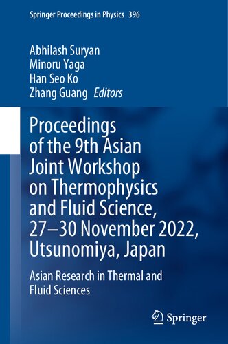 Proceedings of the 9th Asian Joint Workshop on Thermophysics and Fluid Science, 27–30 November 2022, Utsunomiya, Japan: Asian Research in Thermal and ... (Springer Proceedings in Physics, 396)