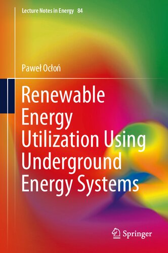 Renewable Energy Utilization Using Underground Energy Systems (Lecture Notes in Energy, 84)