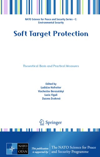Soft Target Protection: Theoretical Basis and Practical Measures (NATO Science for Peace and Security Series C: Environmental Security)