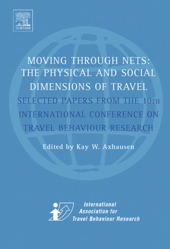 Moving Through Nets: The Physical and Social Dimensions of Travel -- Selected papers from the 10th International Conference on Travel Behaviour Research
