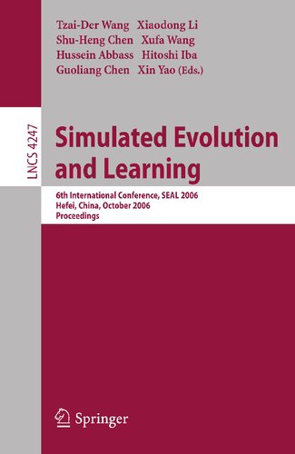 Simulated Evolution and Learning: 6th International Conference, SEAL 2006, Hefei, China, October 15-18, 2006, Proceedings (Lecture Notes in Computer Science, 4247)