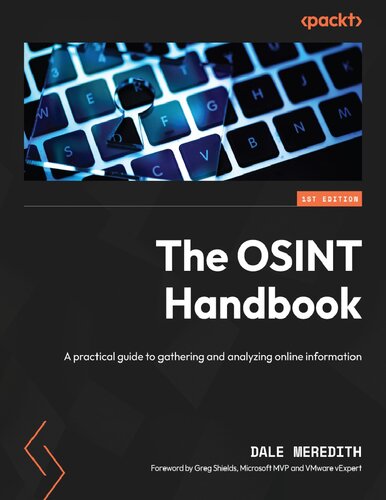 The OSINT Handbook: A Practical Guide to Gathering and Analyzing Online Information